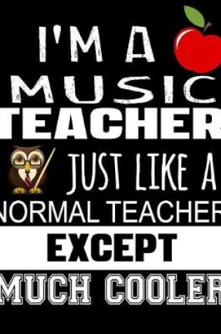 Cover of I'm a Music Teacher Just Like a Normal Teacher Except Much Cooler