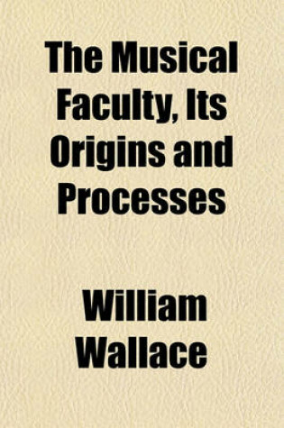 Cover of The Musical Faculty, Its Origins and Processes