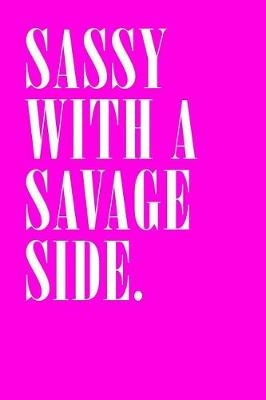 Book cover for Sassy with a savage side notebook