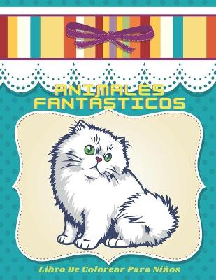 Cover of Animales Fantasticos - Libro De Colorear Para Ninos