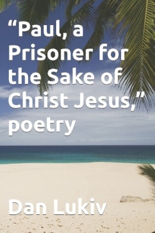 Cover of "Paul, a Prisoner for the Sake of Christ Jesus," poetry