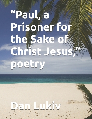 Book cover for "Paul, a Prisoner for the Sake of Christ Jesus," poetry