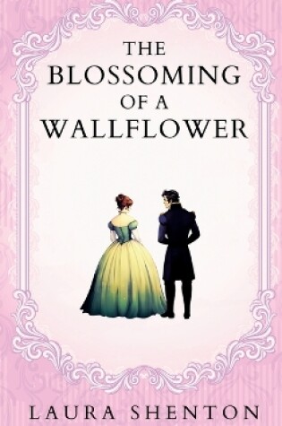 Cover of The Blossoming of a Wallflower