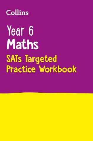 Cover of Year 6 Maths KS2 SATs Targeted Practice Workbook