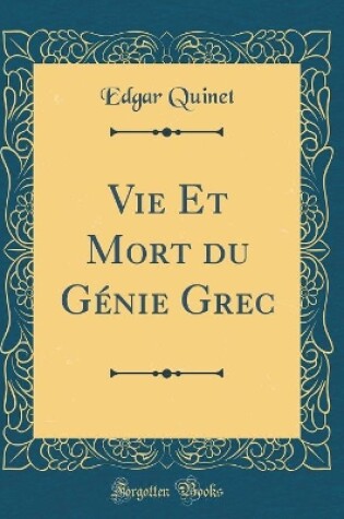 Cover of Vie Et Mort Du Génie Grec (Classic Reprint)