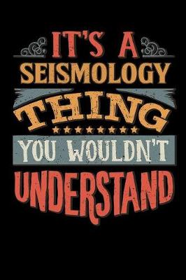 Book cover for Its A Seismology Thing You Wouldnt Understand