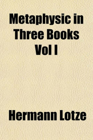 Cover of Metaphysic in Three Books Vol I