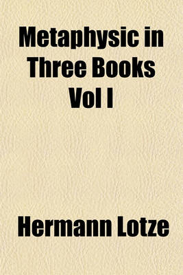 Book cover for Metaphysic in Three Books Vol I