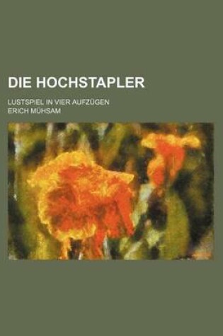 Cover of Die Hochstapler; Lustspiel in Vier Aufzugen