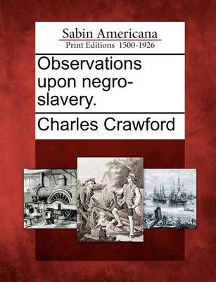 Book cover for Observations Upon Negro-Slavery.