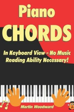 Cover of Piano Chords In Keyboard View - No Music Reading Ability Necessary!