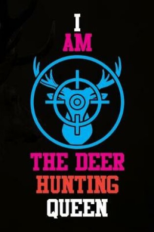 Cover of I Am The Deer Hunting Queen