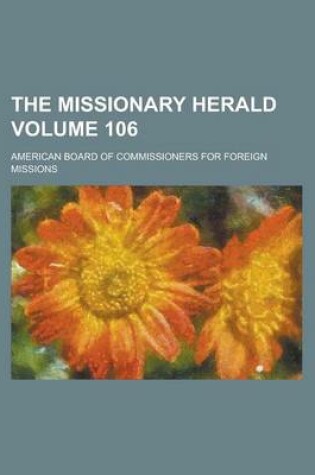 Cover of The Missionary Herald Volume 106