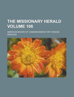 Book cover for The Missionary Herald Volume 106