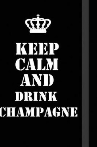 Cover of Keep Calm And Drink champagne