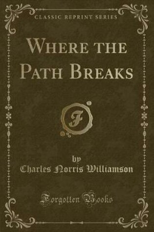 Cover of Where the Path Breaks (Classic Reprint)