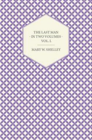 Cover of The Last Man - In Two Volumes - Vol. I.