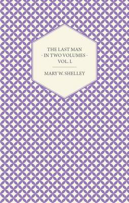 Book cover for The Last Man - In Two Volumes - Vol. I.