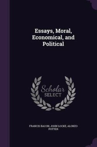 Cover of Essays, Moral, Economical, and Political