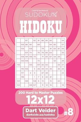 Book cover for Sudoku Hidoku - 200 Hard to Master Puzzles 12x12 (Volume 8)