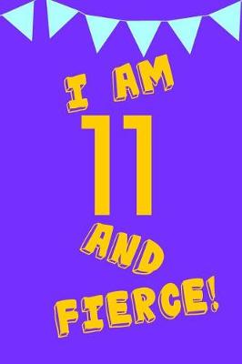 Book cover for I Am 11 and Fierce!