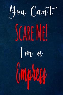 Book cover for You Can't Scare Me! I'm A Empress