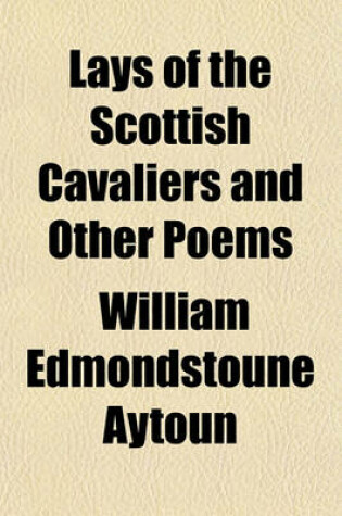 Cover of Lays of the Scottish Cavaliers, and Other Poems
