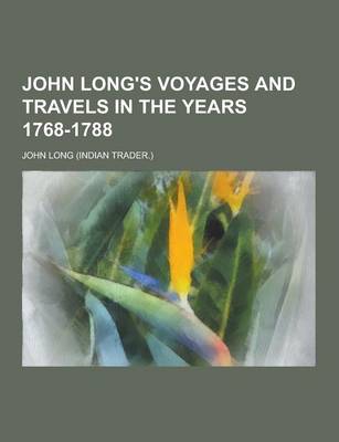 Book cover for John Long's Voyages and Travels in the Years 1768-1788