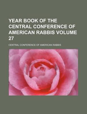 Book cover for Year Book of the Central Conference of American Rabbis Volume 27