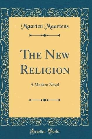 Cover of The New Religion: A Modern Novel (Classic Reprint)