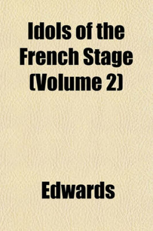 Cover of Idols of the French Stage (Volume 2)