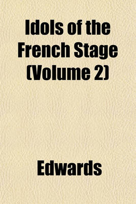 Book cover for Idols of the French Stage (Volume 2)