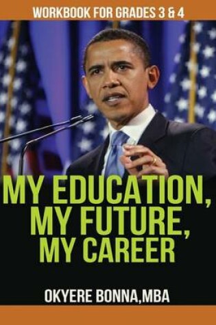 Cover of My Education, My Future, My Career- Workbook For Grades 3 & 4