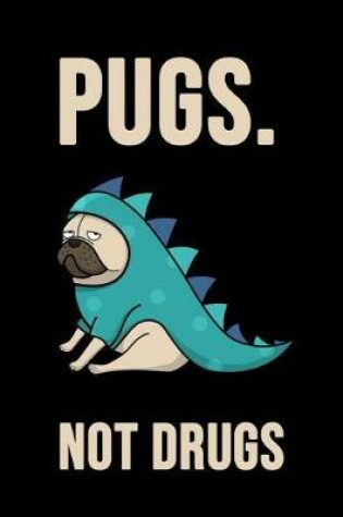 Cover of Pugs. Not Drugs