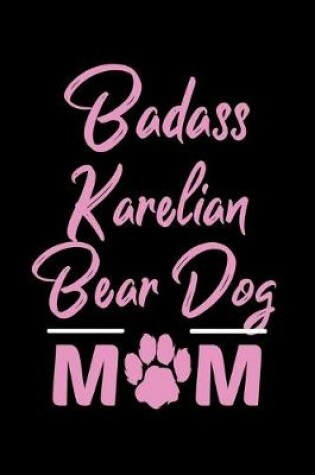 Cover of Badass Karelian Bear Dog Mom