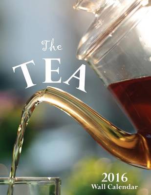 Book cover for The Tea 2016 Wall Calendar