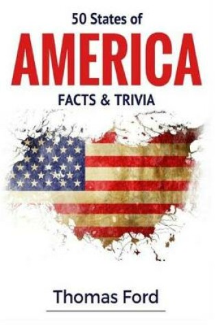 Cover of 50 States of America- Facts & Trivia