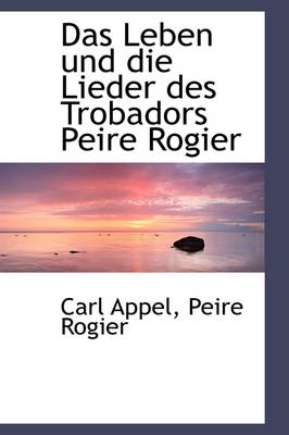 Book cover for Das Leben Und Die Lieder Des Trobadors Peire Rogier