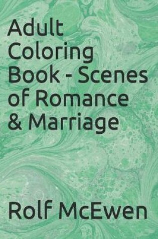 Cover of Adult Coloring Book - Scenes of Romance & Marriage
