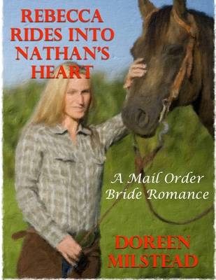 Book cover for Rebecca Rides Into Nathan's Heart: A Mail Order Bride Romance