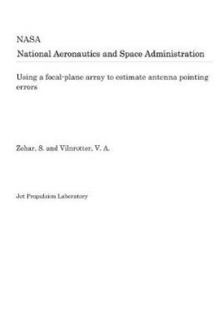 Cover of Using a Focal-Plane Array to Estimate Antenna Pointing Errors