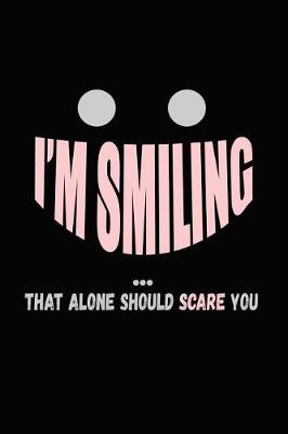 Book cover for I'm Smiling That Alone Should Scare You