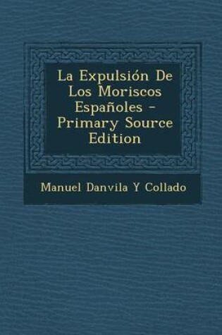 Cover of La Expulsion de Los Moriscos Espanoles - Primary Source Edition