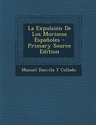 Cover of La Expulsion de Los Moriscos Espanoles - Primary Source Edition