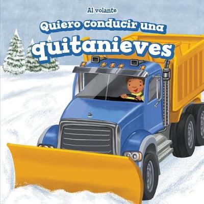 Book cover for Quiero Conducir Una Quitanieves (I Want to Drive a Snowplow)