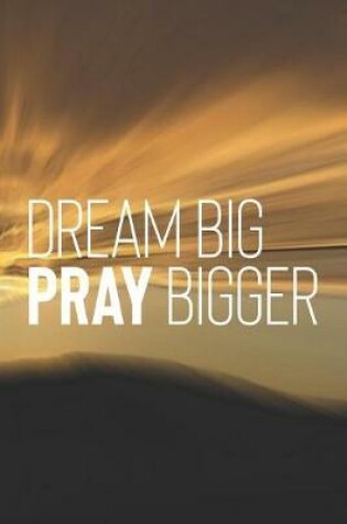 Cover of Dream Big Pray Bigger