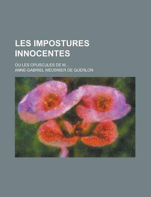 Book cover for Les Impostures Innocentes; Ou Les Opuscules de M...