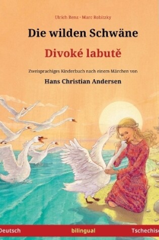 Cover of Die wilden Schwäne - Divoké labutě (Deutsch - Tschechisch)