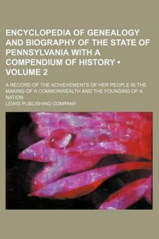 Cover of Encyclopedia of Genealogy and Biography of the State of Pennsylvania with a Compendium of History (Volume 2); A Record of the Achievements of Her Peop