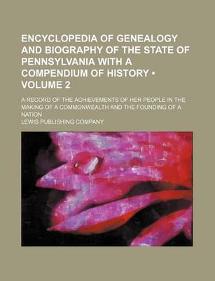 Book cover for Encyclopedia of Genealogy and Biography of the State of Pennsylvania with a Compendium of History (Volume 2); A Record of the Achievements of Her Peop